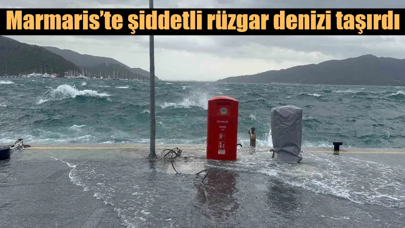 Marmaris’te akşam saatlerinde hızı 50 kilometreye ulaşan lodos fırtınasının yarattığı