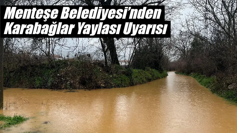Menteşe Belediyesi, mevsim normallerinin üzerinde seyreden yağışlar nedeniyle Karabağlar Yaylası