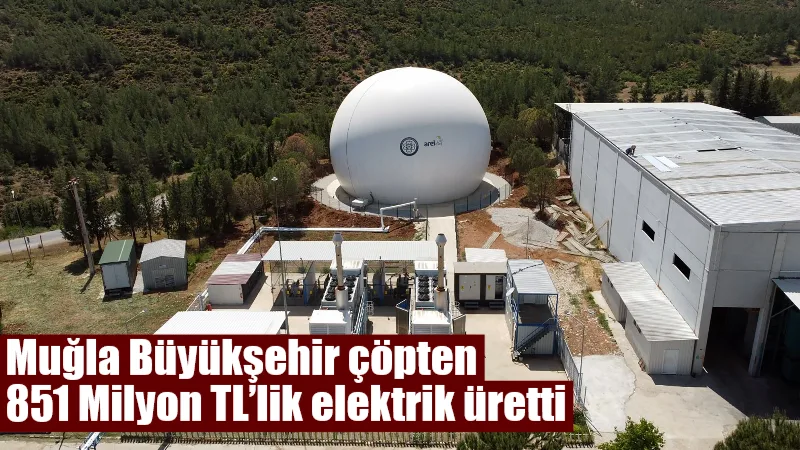 Muğla Büyükşehir Belediyesi, beş ilçedeki katı atık tesislerinde metan gazından