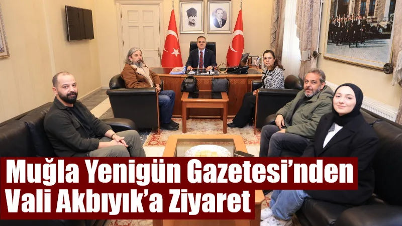 Muğla Yenigün Gazetesi, Muğla Valisi Dr. İdris Akbıyık’ı makamında ziyaret