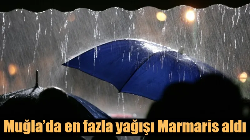 Muğla genelinde dün akşam saatlerinden itibaren etkili olan şiddetli sağanak