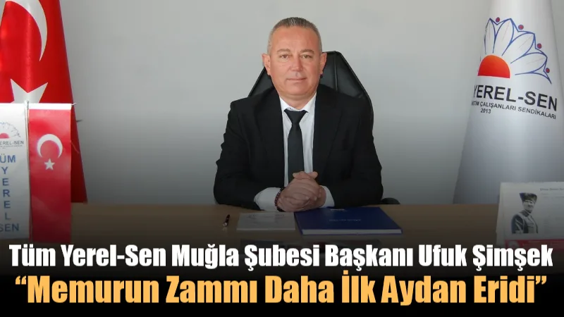 Tüm Yerel-Sen Muğla Şubesi Başkanı Ufuk Şimşek, TÜİK’in açıkladığı ocak