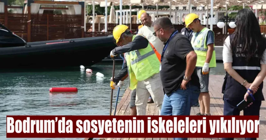 Bodrum’un sosyete mekanı Göltürkbükü Mahallesi’nde kaçak iskeleler, mahkeme kararıyla iş