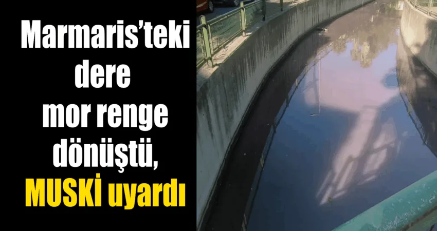 Muğla’nın Marmaris ilçesinde Polis Evi’nin önünden geçen derenin suyunun mor