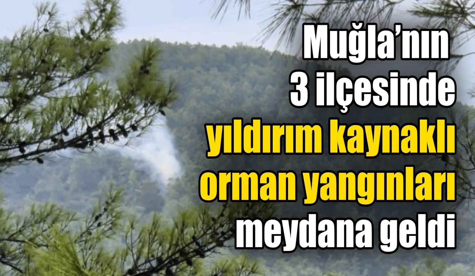 Muğla’nın Ula, Marmaris ve Köyceğiz ilçelerinde etkili olan gök gürültülü