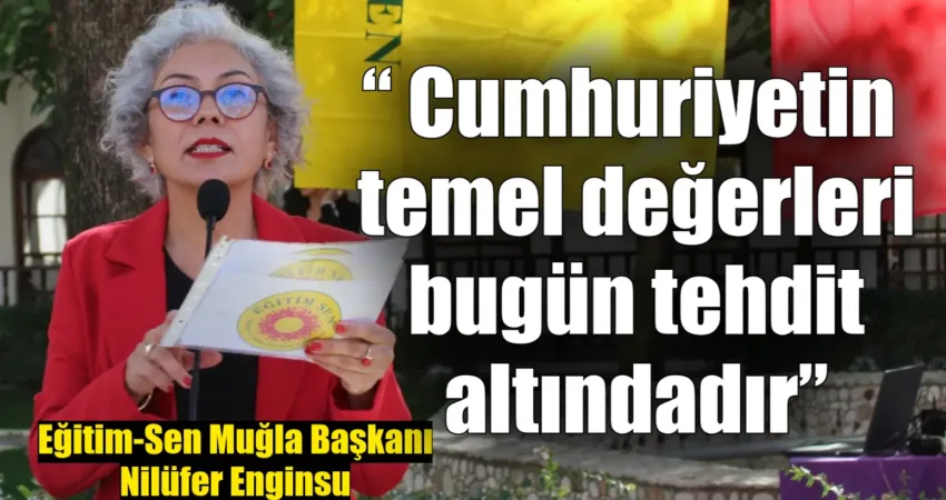 Eğitim-Sen Muğla, Cumhuriyet Bayramı nedeniyle bugün Muğla Konakaltı Kültür Merkezinde