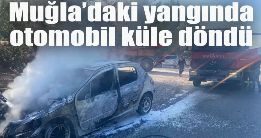 Yatağan-Milas karayolunda seyir halinde olan otomobilde çıkan yangın itfaiye ekipleri