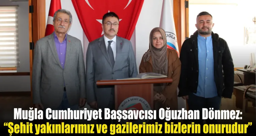 Muğla Cumhuriyet Başsavcısı Oğuzhan Dönmez bugün Şehit Aileleri Yardımlaşma ve