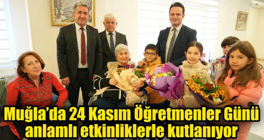 24 Kasım Öğretmenler Günü, Muğla’da hafta boyunca çeşitli etkinliklerle kutlanıyor.