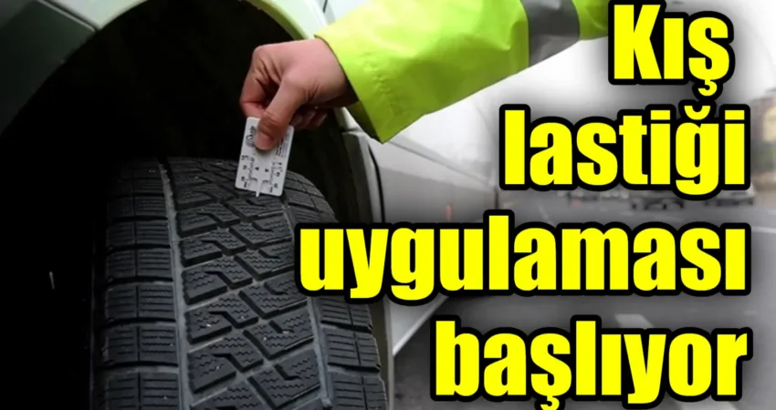 Ulaştırma, Denizcilik ve Haberleşme Bakanlığınca hazırlanan kış lastiği kullanma zorunluluğu