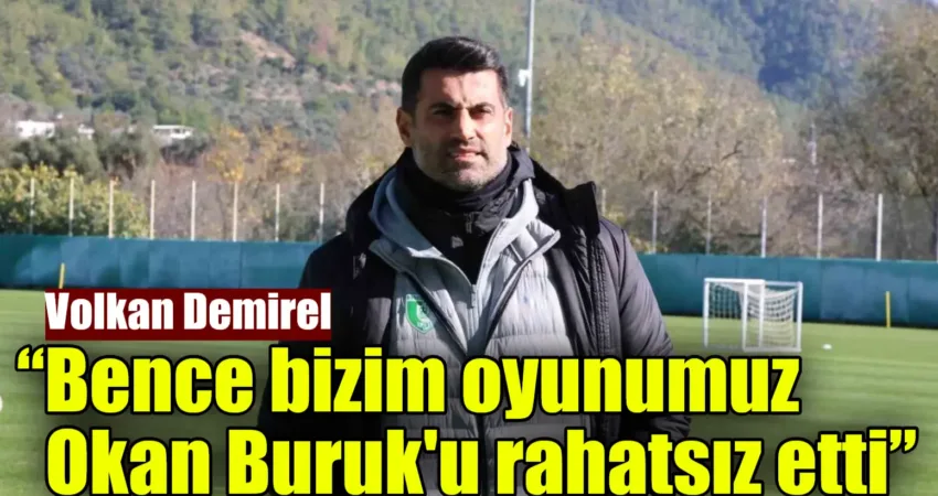 Geçtiğimiz hafta oynadıkları Galatasaray maçında rakibin kendilerine bir üstünlük kuramadığını
