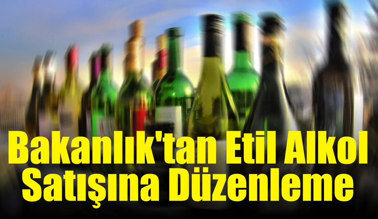 Tarım ve Orman Bakanlığı, yasal olarak piyasaya arz edilen etil