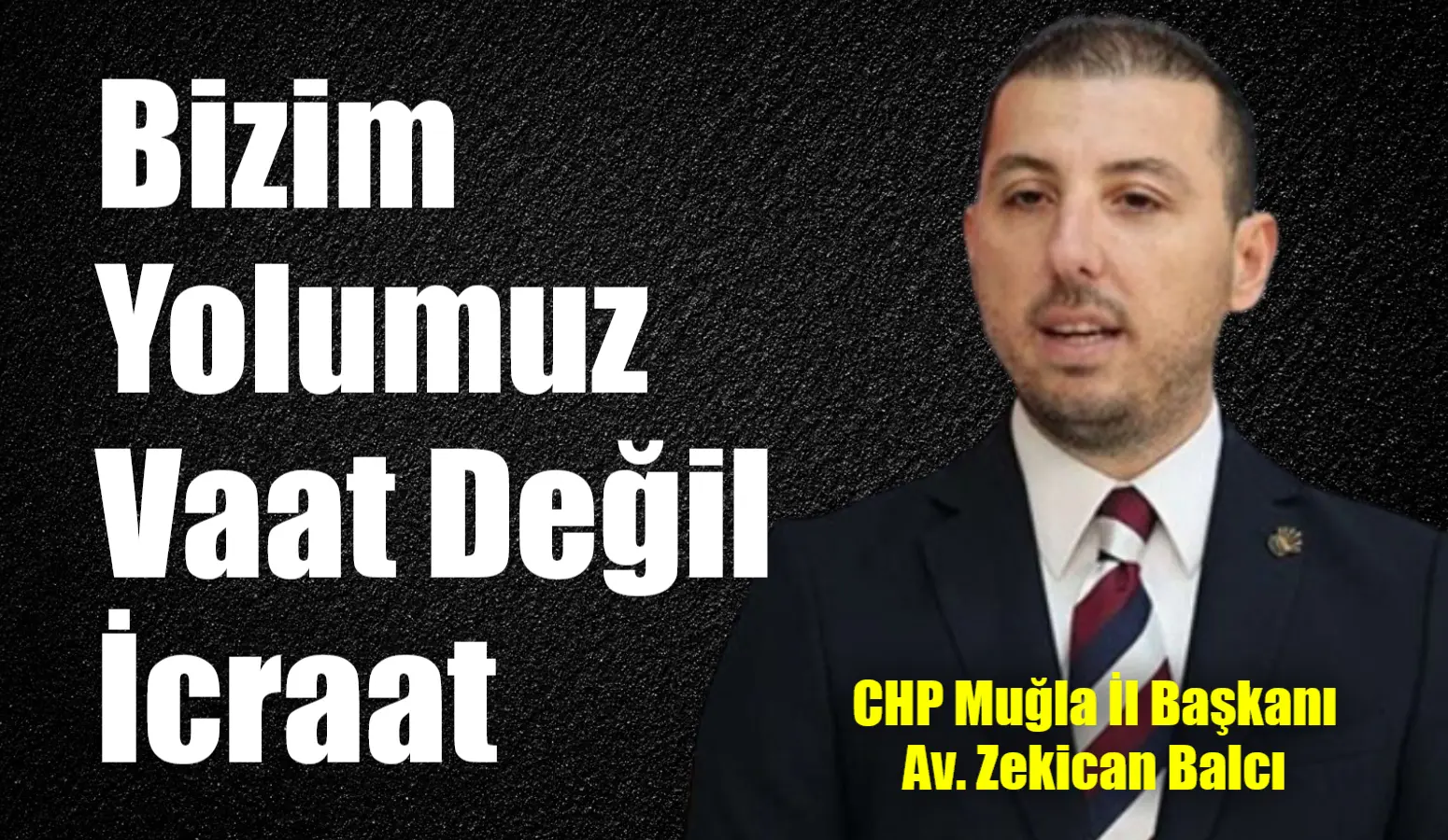 CHP Muğla İl Başkanı Av. Zekican Balcı, geçtiğimiz hafta sonu