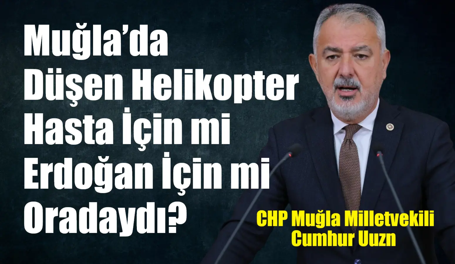 Dün Muğla’da yaşanan helikopter kazası sonrasında yapılan açıklamalara dair ciddi