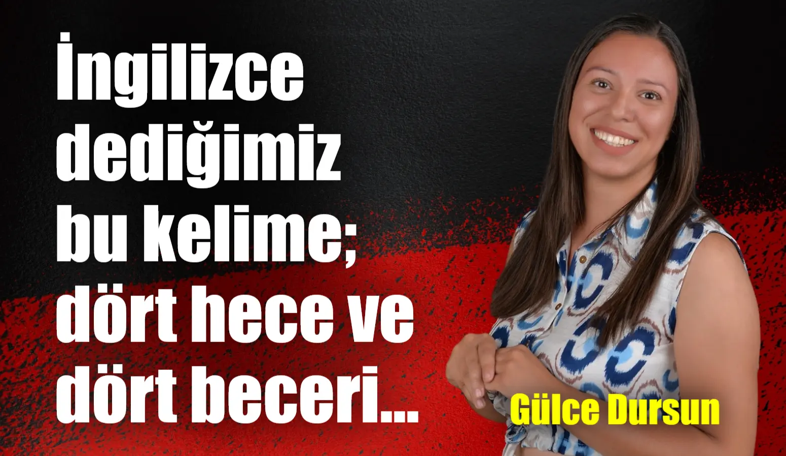 Peki biz bu dört beceriye eşit şekilde önem veriyor ve