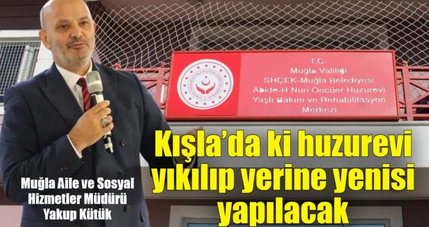 Muğla Aile ve Sosyal Hizmetler Müdürü Yakup Kütük bugün Abide-