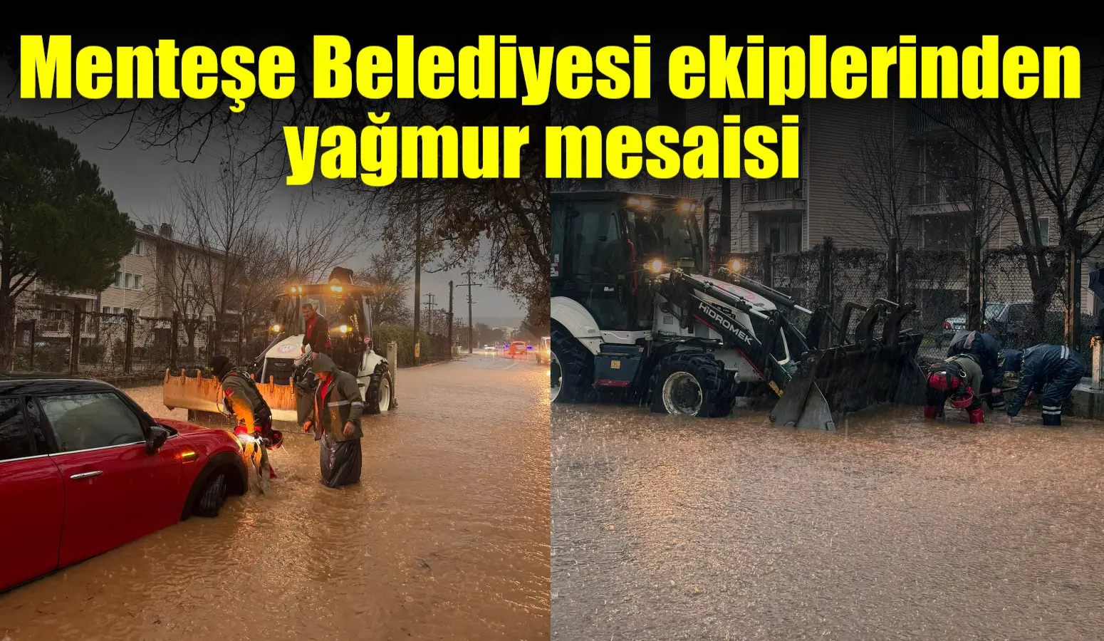 Menteşe Belediyesi ekipleri yoğun yağış nedeniyle yaşanan olumsuz durumlara karşı