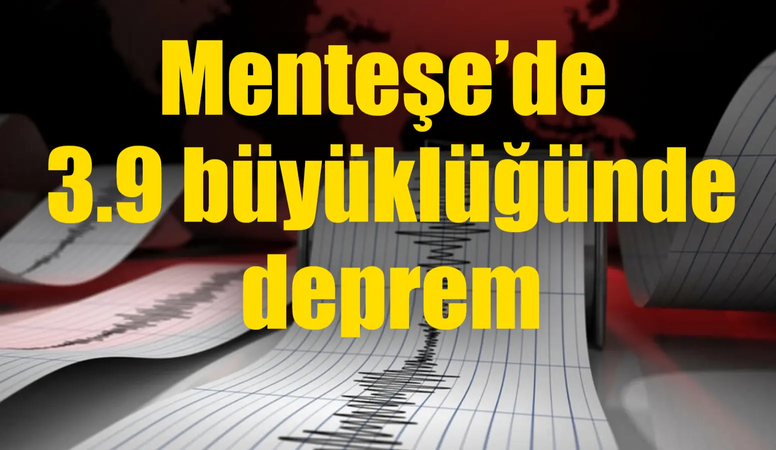 Muğla'nın Menteşe ilçesinde 3.9 büyüklüğünde deprem oldu.