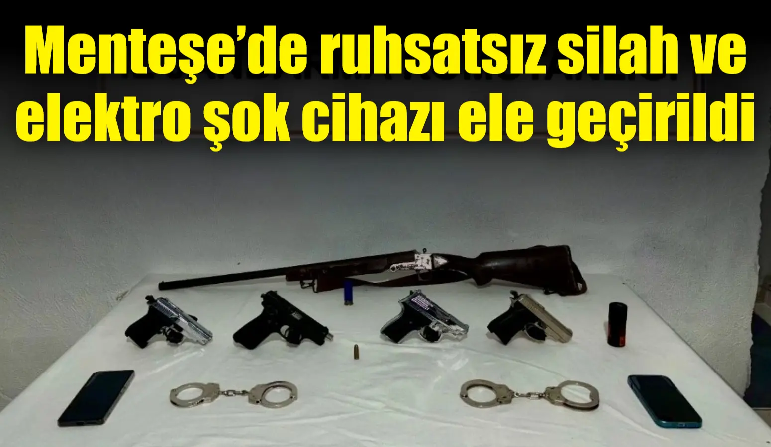 Muğla'nın Menteşe ilçesinde gerçekleştirilen operasyonda, ruhsatsız silahlar, elektro şok cihazı