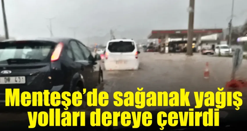 Muğla’nın Menteşe ilçesinde etkili olan sağanak yağış, yolları dereye çevirdi.