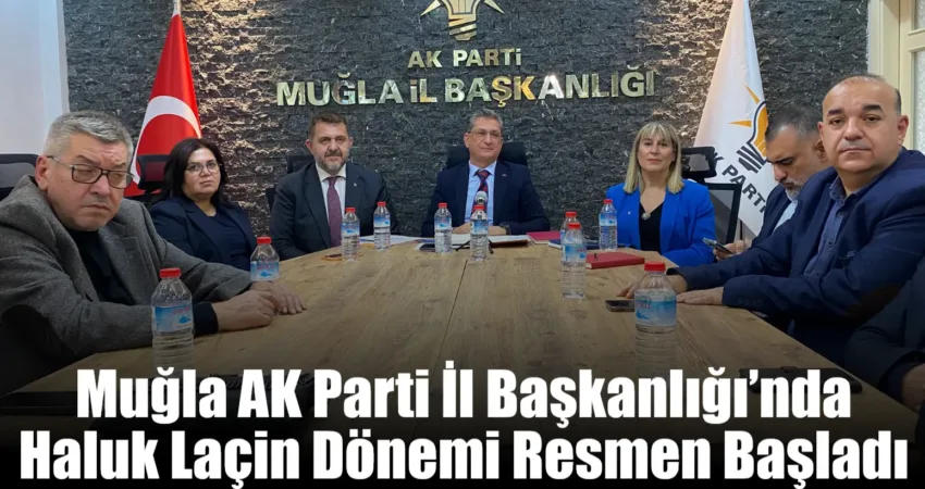 Muğla AK Parti İl Başkanlığı'nda Haluk Laçin'in başkanlığında yeni yönetim