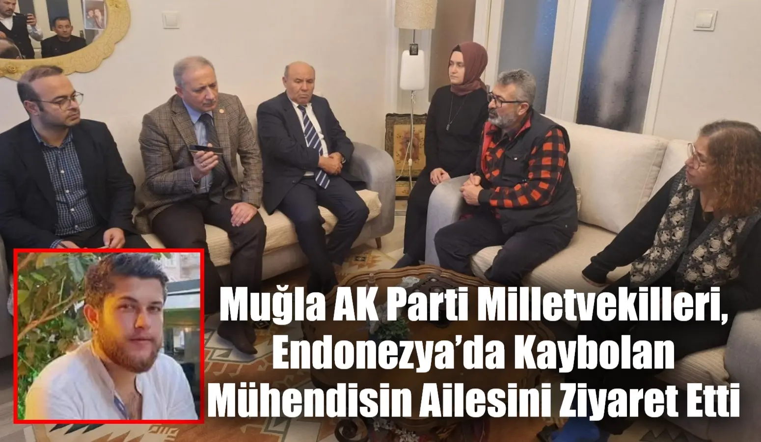 Muğlalı mühendis Doğukan Demirtaş’ın yük gemisinde kaybolmasının ardından, AK Parti