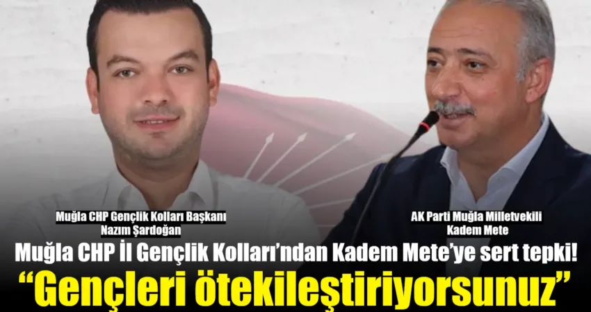 Muğla AK Parti Milletvekili Kadem Mete’nin gençlerle ilgili yaptığı açıklamalar,