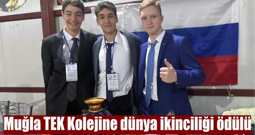 Muğla Teknoloji ve Kültür Koleji (TEK), dünya ikinciliği ödülü kazandı