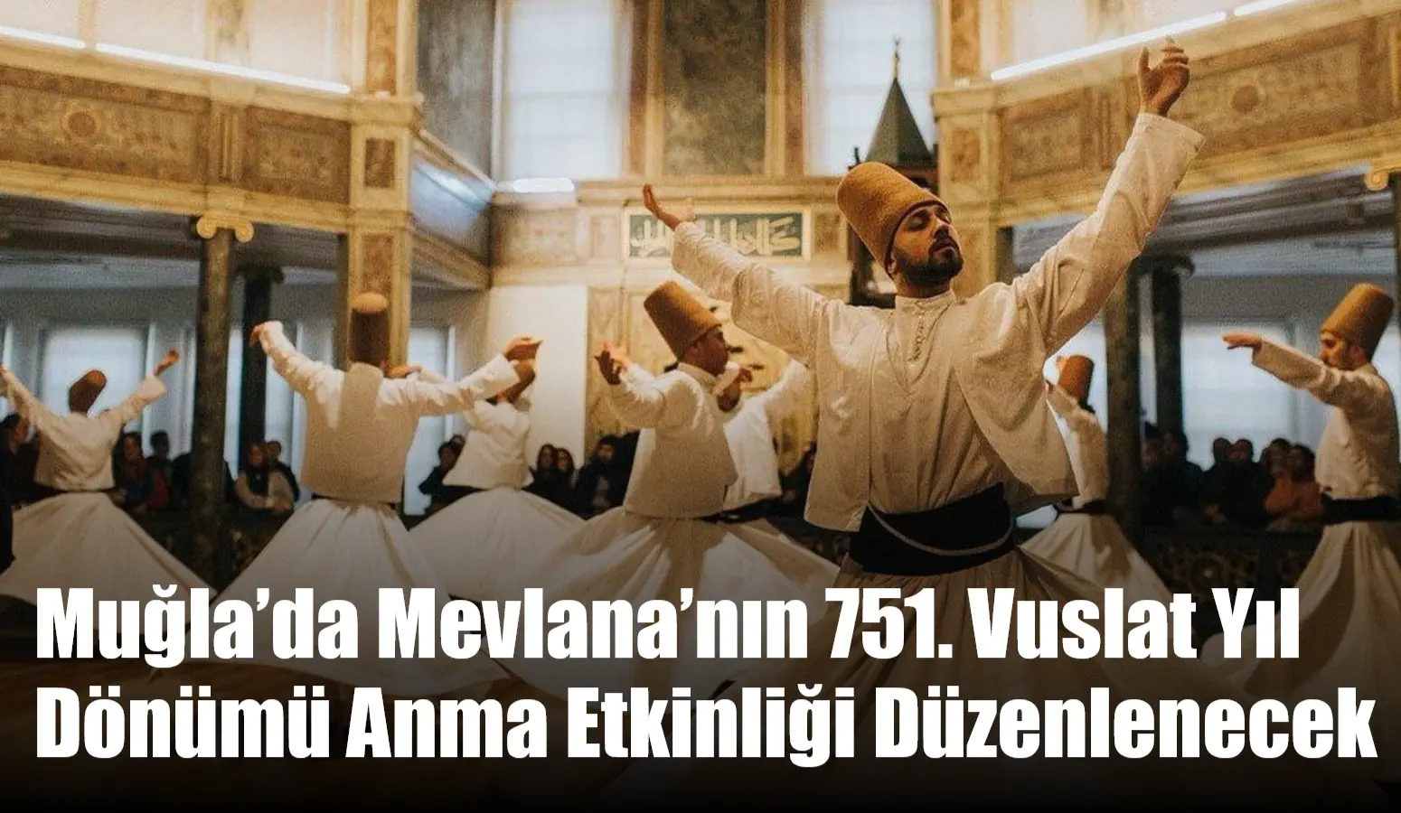 Konya Türk Tasavvuf Müziği Topluluğu eşliğinde, Mevlana’nın ölümünün 751. Vuslat
