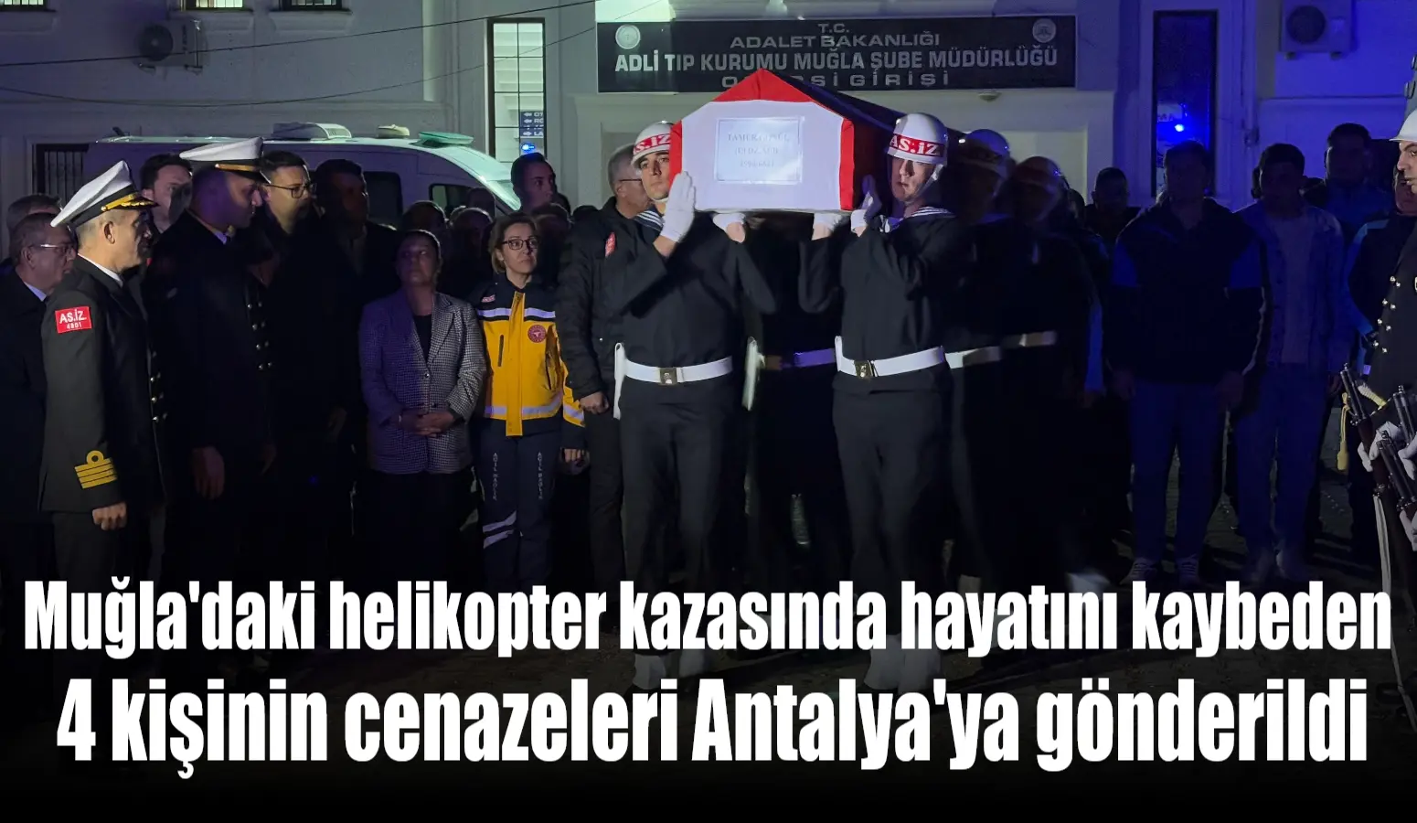 Muğla Eğitim ve Araştırma Hastanesi'nde yaşanan helikopter kazasında hayatını kaybeden