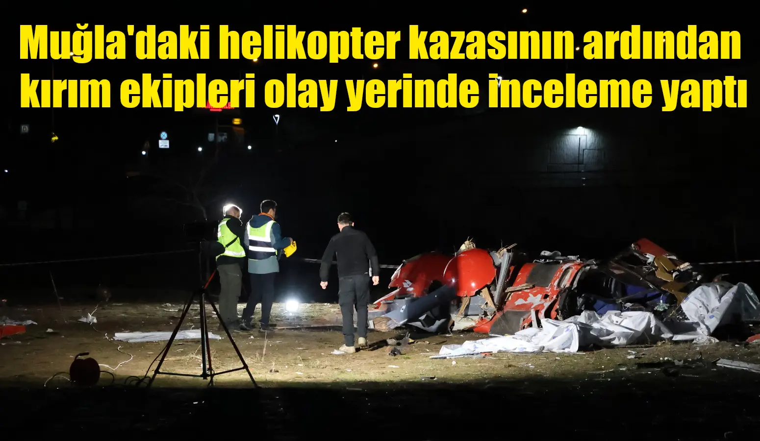 Muğla Eğitim ve Araştırma Hastanesi'nde yaşanan helikopter kazasının ardından kaza