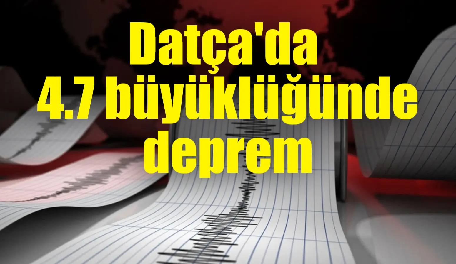 AFAD, Muğla'nın Datça ilçesi açıklarında 4.7 büyüklüğünde deprem meydana geldiğini