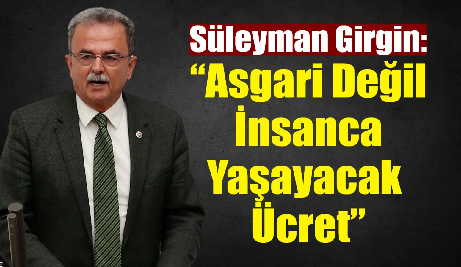 CHP 27. Dönem Muğla Milletvekili Süleyman Girgin, asgari ücretin insanca