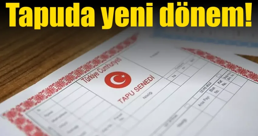 Tapu Ve Kadastro Genel Müdürlüğü işlemlerin daha hızlı ve kolay