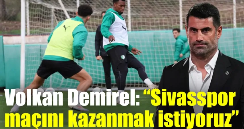 Trendyol Süper Lig'in 16. haftasında oynanacak Sivasspor mücadelesi hakkında konuşan