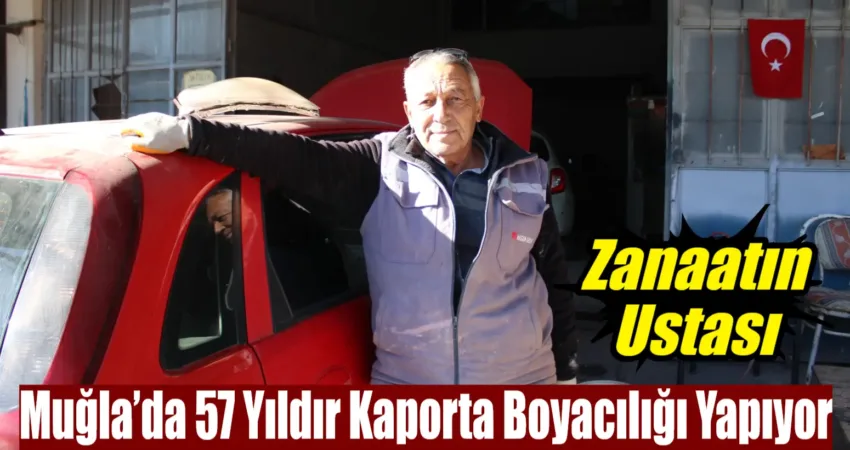 Muğla Aşağı Sanayi’de 57 yıldır baba mesleğini devam ettiren Mesut