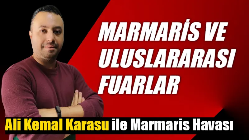 MARMARİS VE ULUSLARARASI FUARLAR