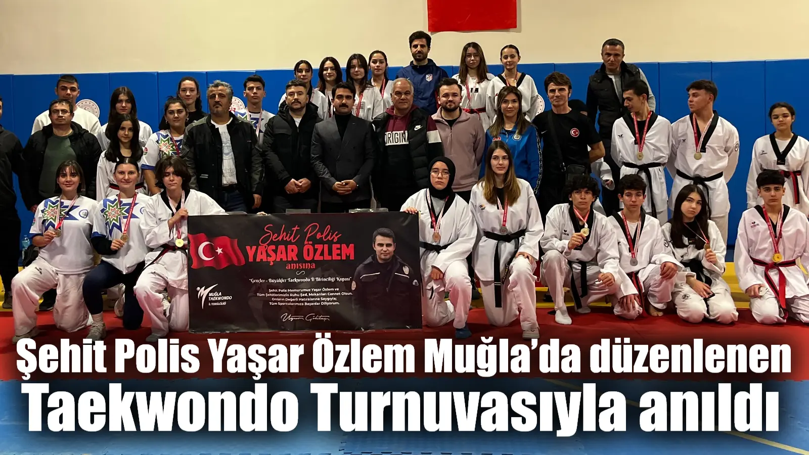Muğla’da Şehit Polis Yaşar Özlem anısına düzenlenen Taekwondo İl Birinciliği