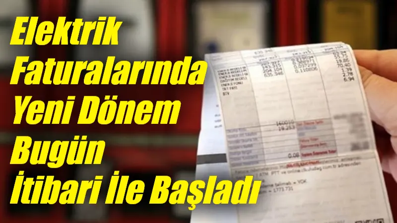 Elektrik faturalarında yeni dönem başladı. 1 Şubat itibarıyla devreye alınan
