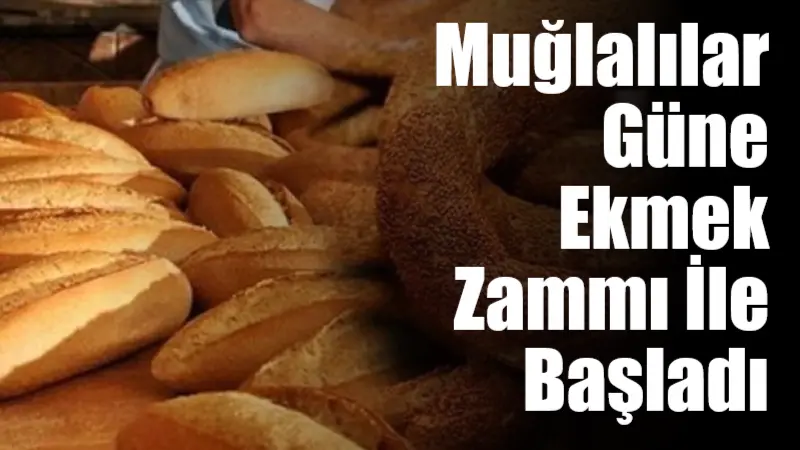 Muğla’da ekmek ve simit fiyatlarına zam geldi. Yeni tarifeye göre
