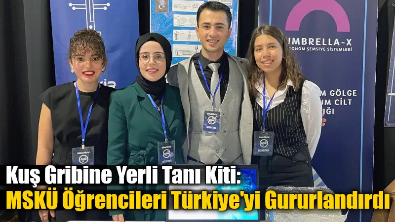 MSKÜ öğrencilerinin geliştirdiği yenilikçi kuş gribi tanı kiti projesi, ulusal