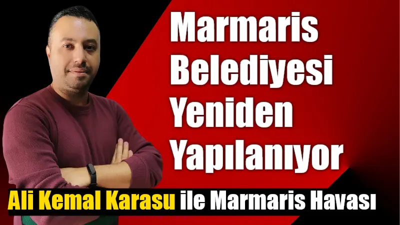 Marmaris Belediyesi Yeniden Yapılanıyor