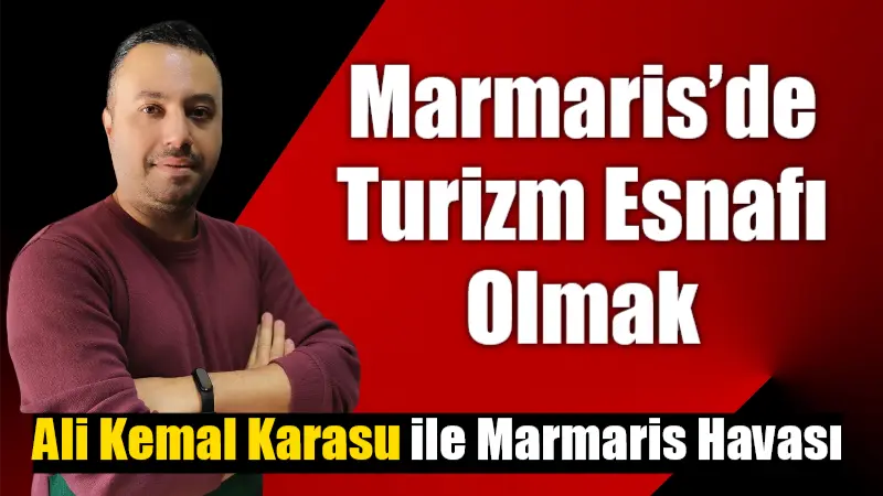Marmaris’de Turizm Esnafı Olmak