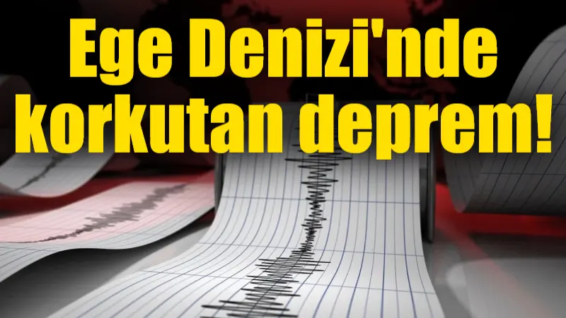 AFAD, Ege Denizi'nde saat 13.23 sıralarında 4 büyüklüğünde ve yerin