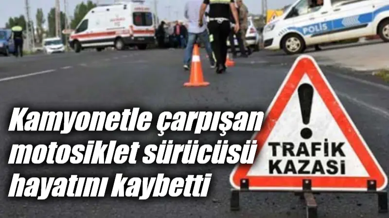 Fethiye-Antalya karayolunda meydana gelen kamyonet-motosiklet kazasında ağır yaralanan motosiklet sürücüsü