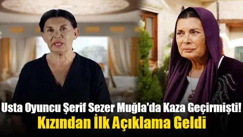 78 yaşında olan usta oyuncu Şerif Sezer, trafik kazası geçirdi.