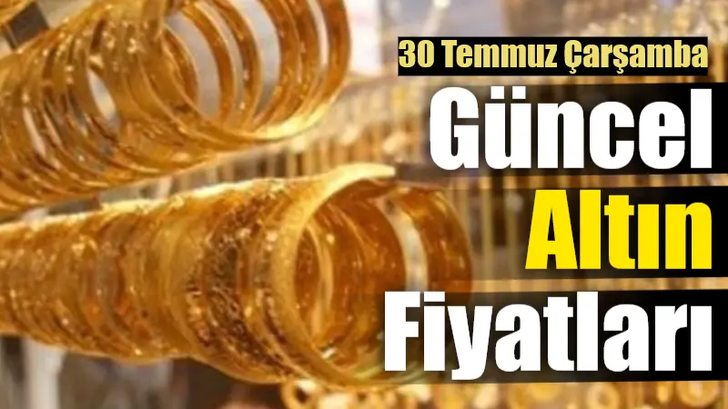 Altın fiyatları 30 Temmuz Çarşamba gününe düşüşle başlarken, gram altın,