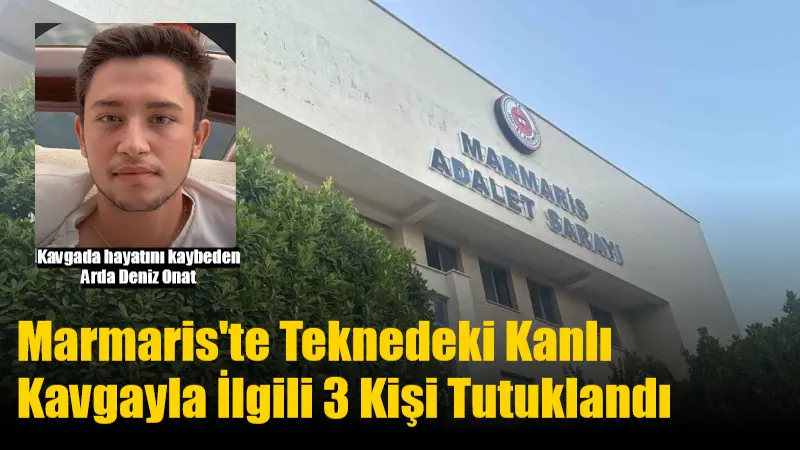 Muğla'nın Marmaris ilçesinde bir teknede çıkan kavgada 24 yaşındaki Arda