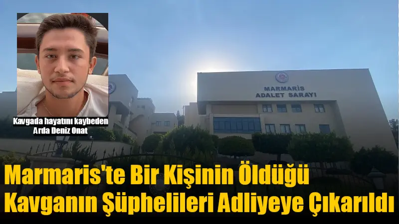 Muğla'nın Marmaris ilçesinde bir teknede çıkan ve Arda Deniz Onat'ın
