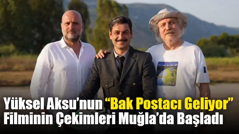 Yönetmenliğini Yüksel Aksu’nun üstlendiği “Bak Postacı Geliyor” adlı sinema filminin